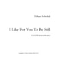 I Like For You To Be Still SATB choral sheet music cover